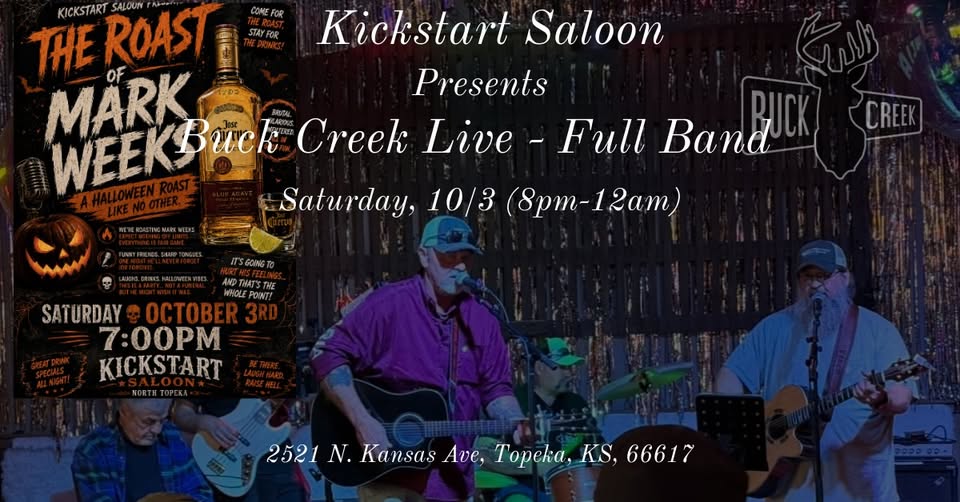 Kickstart Saloon presents "The Roast of Mark Weeks" ft Buck Creek Live (Full Band) 10/3 (8pm-12am)